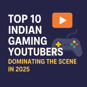 Top 10 Indian Gaming YouTubers Dominating the Scene in 2025